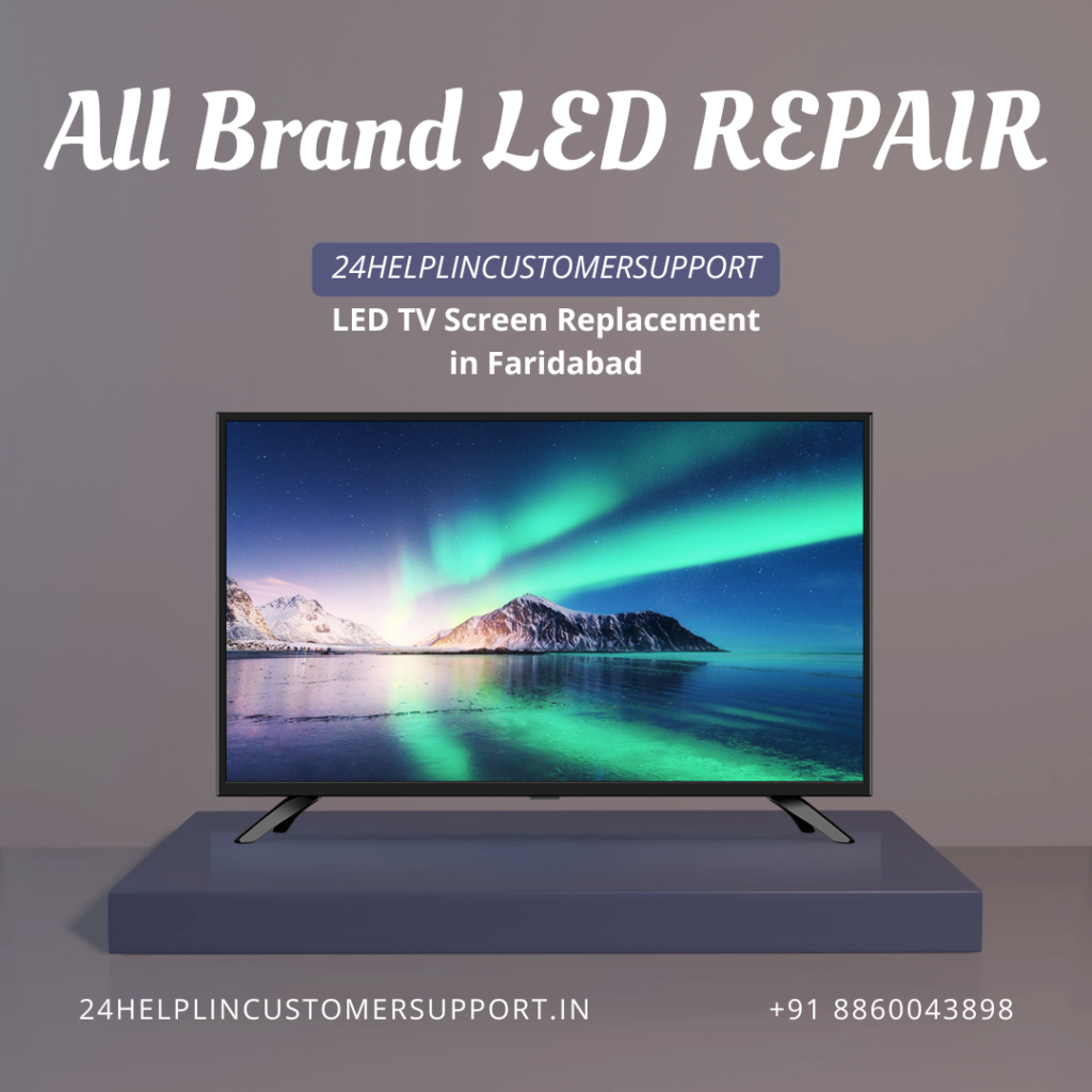 Get professional LED TV Screen Replacement in Faridabad with 24helplincustomersupport. Same-day service, genuine parts.
