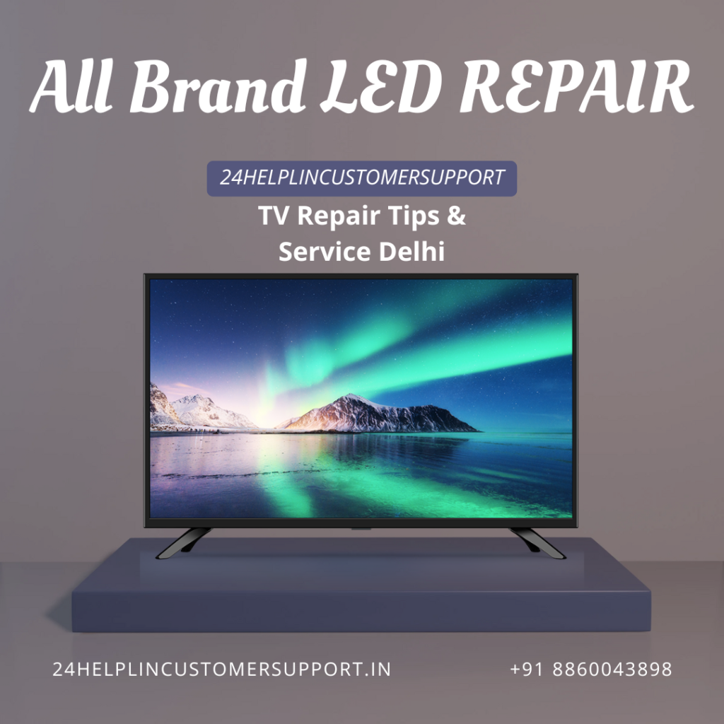 Get expert TV repair tips & service in Delhi with 24helplincustomersupport. Fast doorstep repair, certified technicians & affordable pricing.