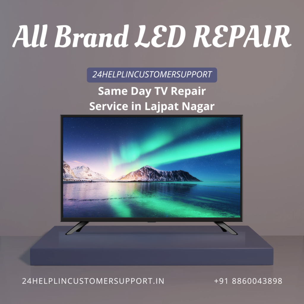 Need Same Day TV Repair Service in Lajpat Nagar? 24HelpLinCustomerSupport offers doorstep TV repair for LED, LCD and Smart TVs. Book today.